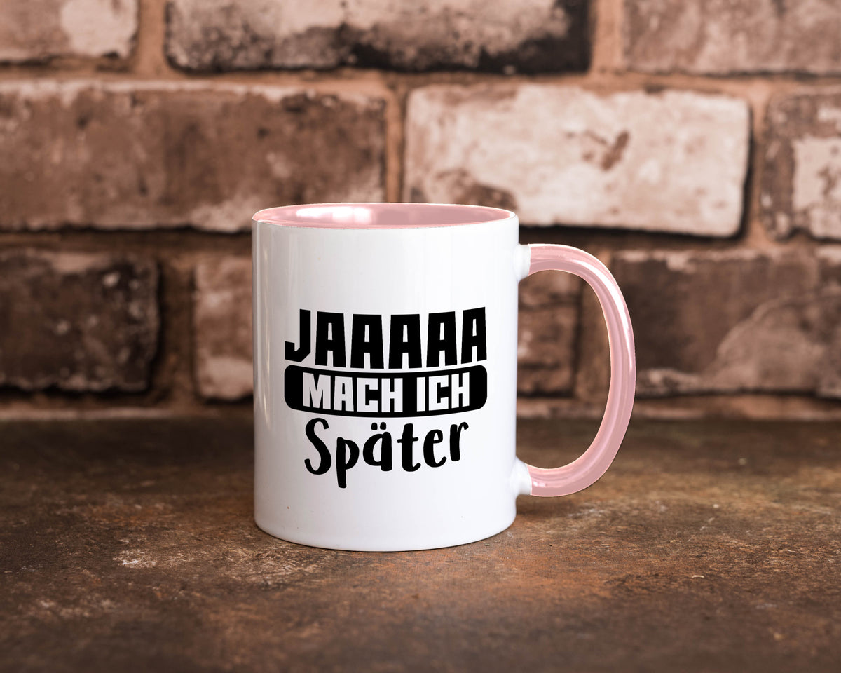 Mach ich später | Teenager lustiger Spruch Aufschieben Humor Geschenkidee Tasse