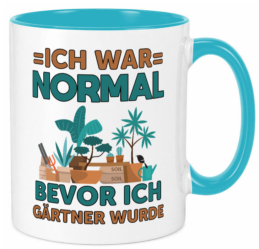 Ich war normal bevor Gärtner wurde | Garten lustiger Spruch Geschenk Humor