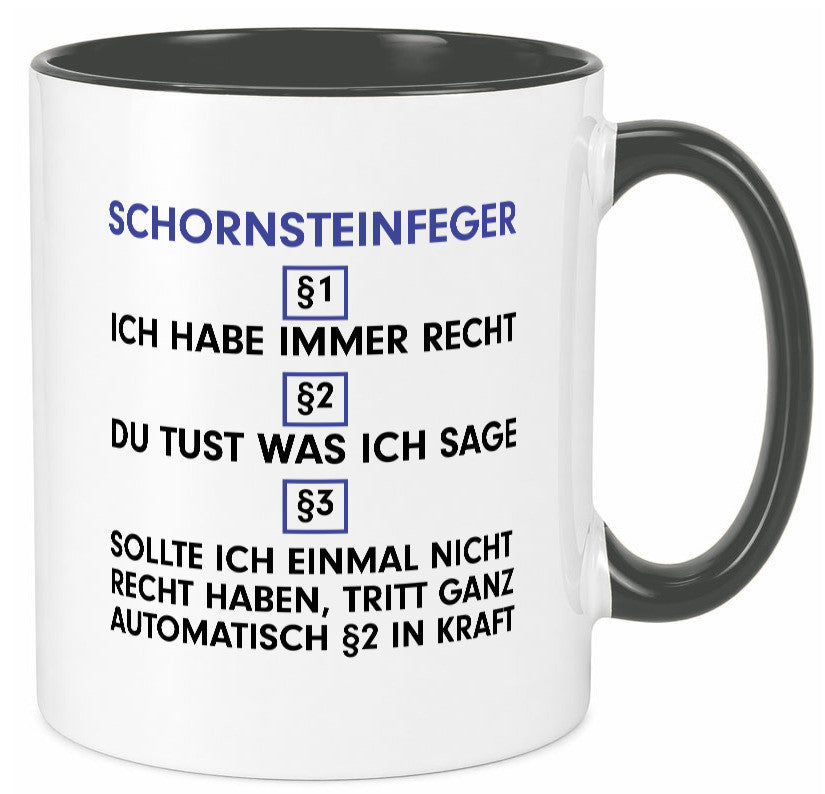 Ich habe immer Recht Schornsteinfeger | Kaminkehrer v2 lustig Humor Tasse