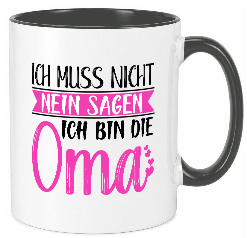 Muss nicht nein sagen, bin die Oma | Großmutter lustiger Spruch Geschenk Tasse
