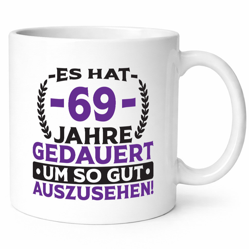 69 Jahre gedauert um so gut auszusehen | 69. Geburtstag lustiger Spruch