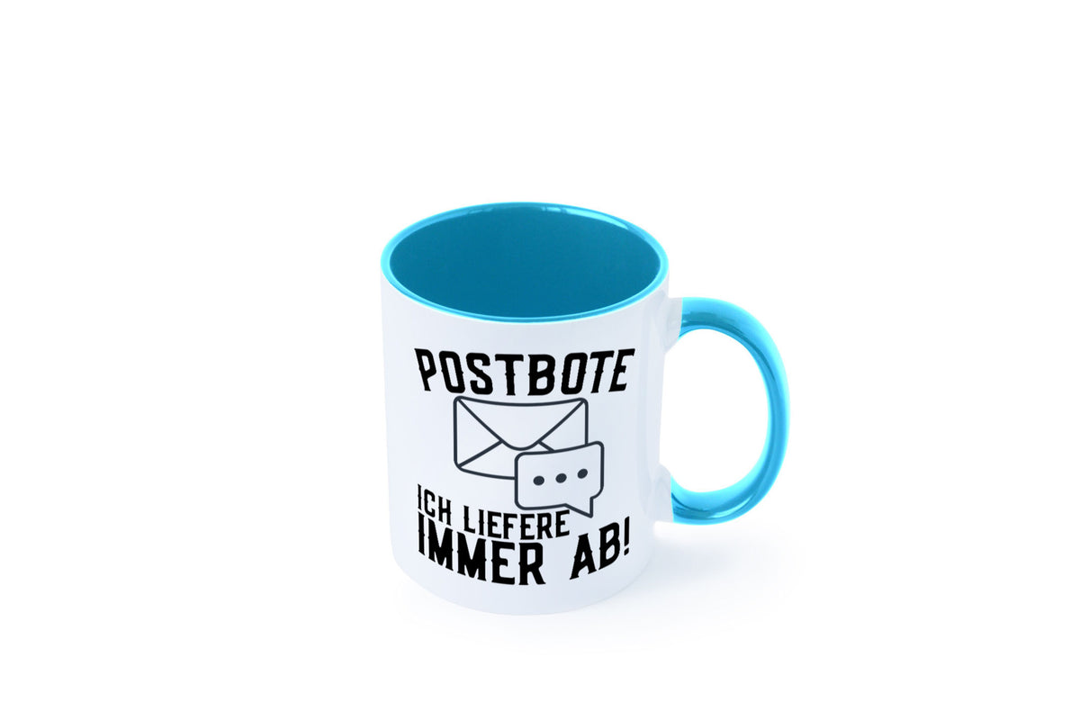 Ich liefere immer ab | Postbote Brief Zusteller Kurier Geschenk Humor Tasse