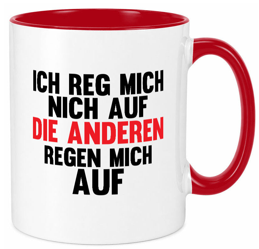 Rege mich nicht auf, andere regen auf | Humor Spaß Geschenkidee Tasse