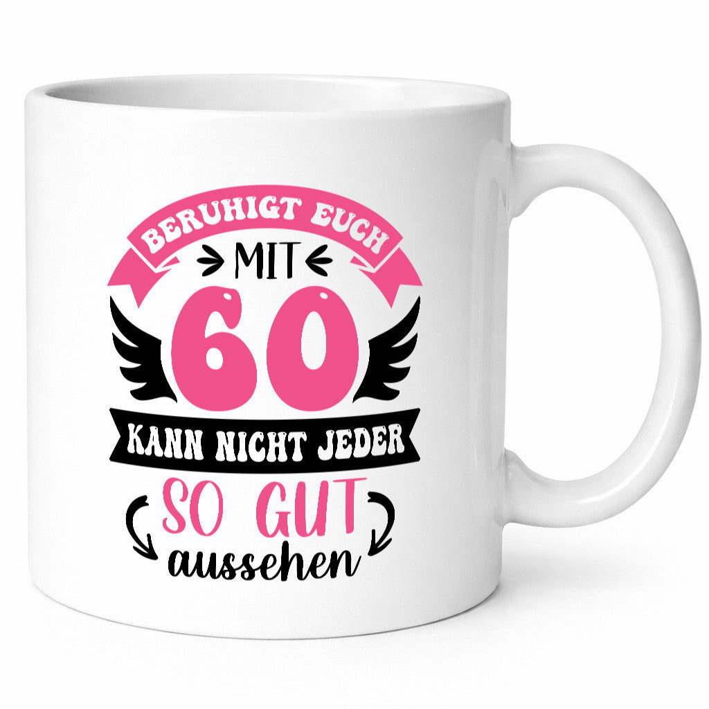 Beruhigt euch mit 60 kann nicht jeder so gut aussehen Geschenkidee Humor Tasse