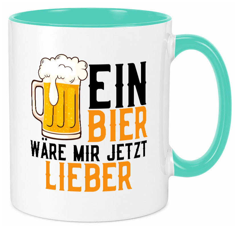 Ein Bier wäre mir jetzt lieber | Kollegen lustiger Spruch Geschenk Arbeit Büro Tasse