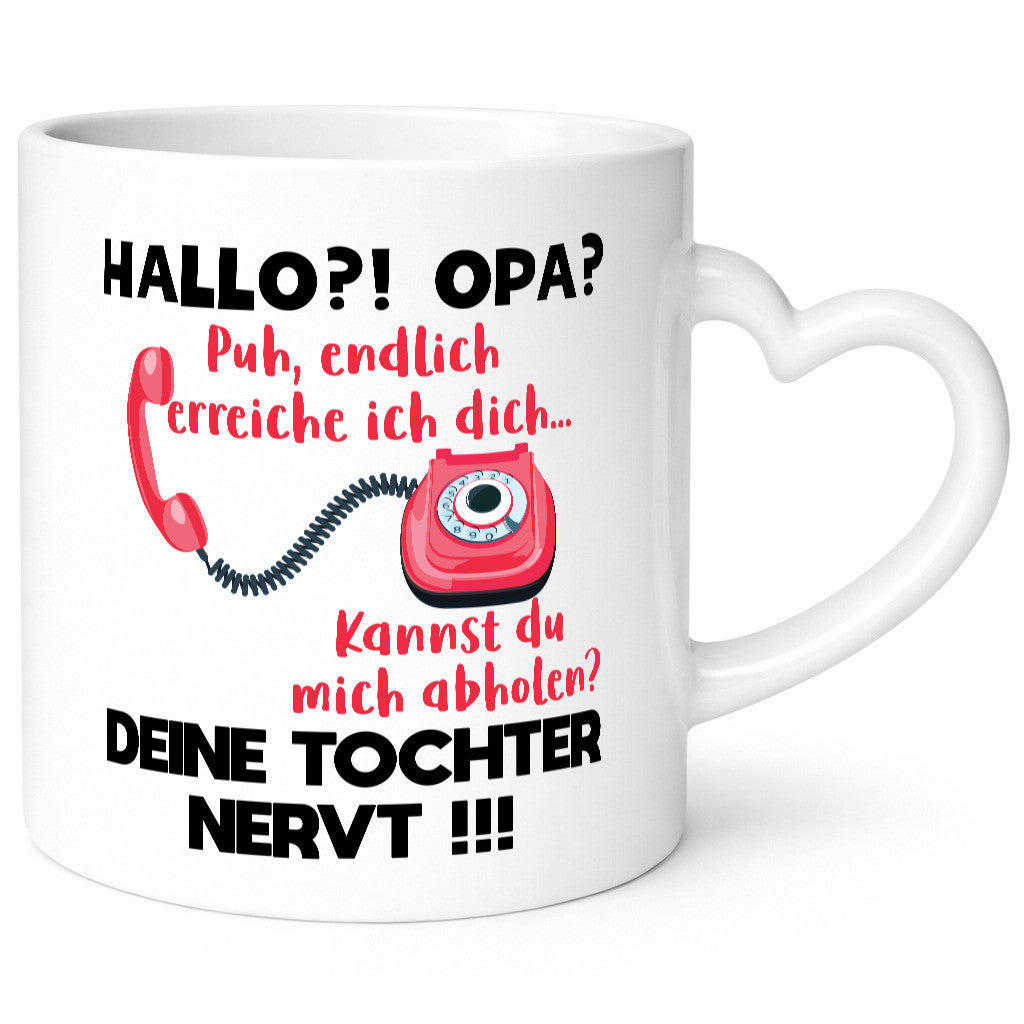 Opa hol mich ab | Deine Tochter nevt Bester Geschenkidee Familie Humor Tasse