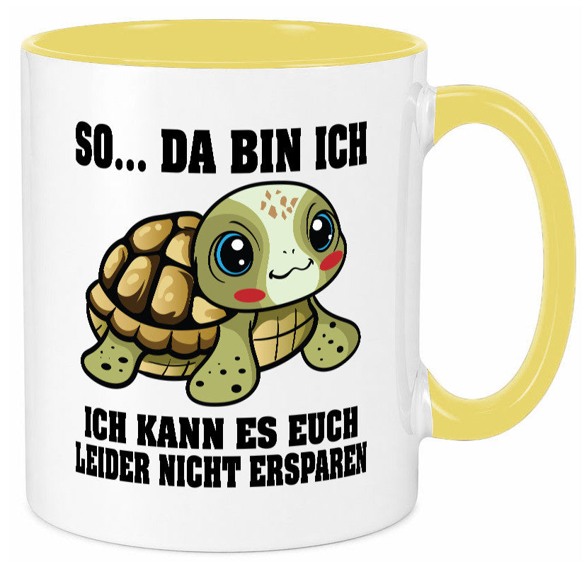 So da bin ich, ich kann es euch leider nicht ersparen Geschenk Humor Tasse