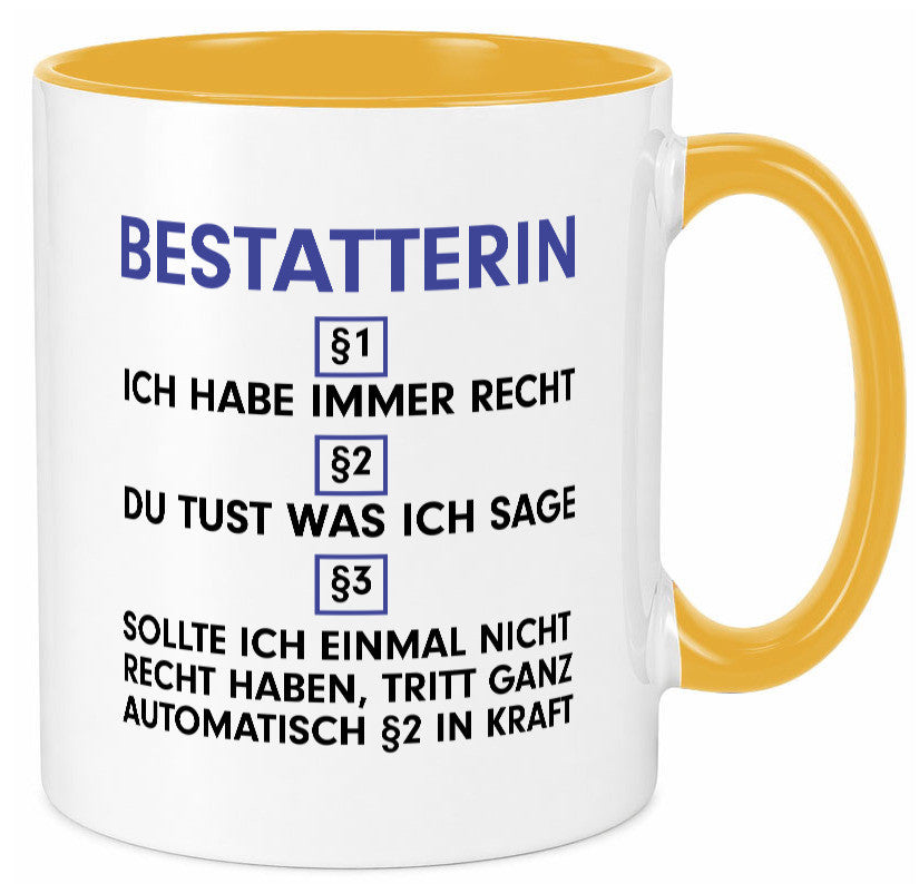 Ich habe immer Recht Bestatterin | Bestattung v2 lustiger Spruch Geschenk Humor Tasse