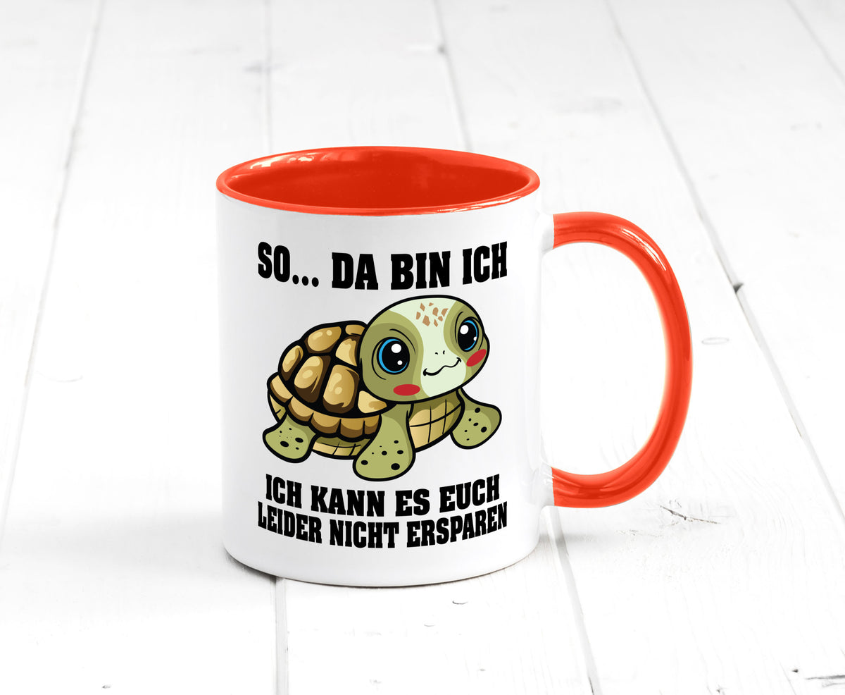 So da bin ich, ich kann es euch leider nicht ersparen Geschenk Humor Tasse