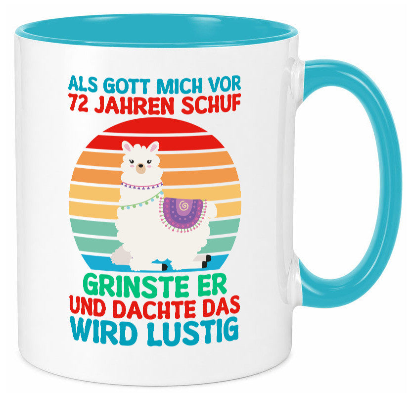 72. Geburtstag | 72 Jahre Gut Schuf mich Lama Geschenkidee Humor Tasse