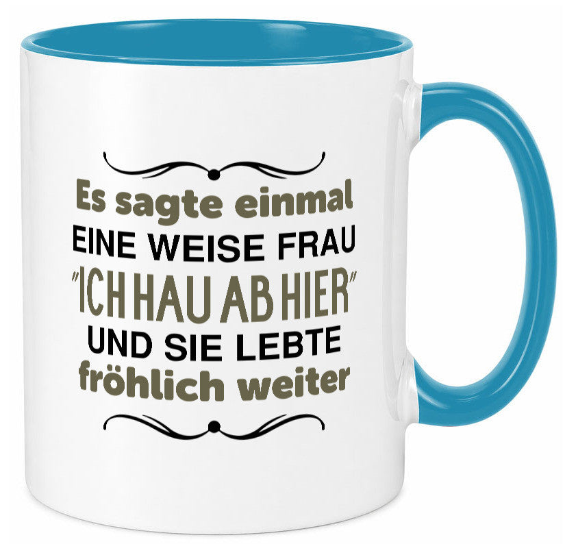 Eine weise Frau sagte einmal | Trennung lustig Humor Geschenkidee Geschenk Tasse