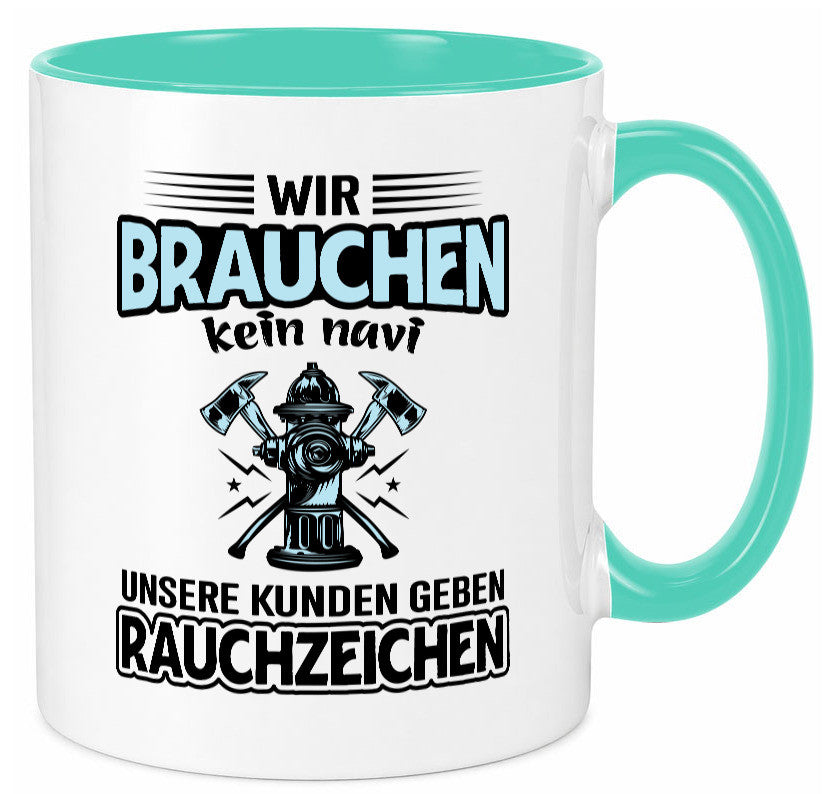 Wir brauchen kein Navi unsere Kunden geben Rauchzeichen lustiger Spruch Tasse