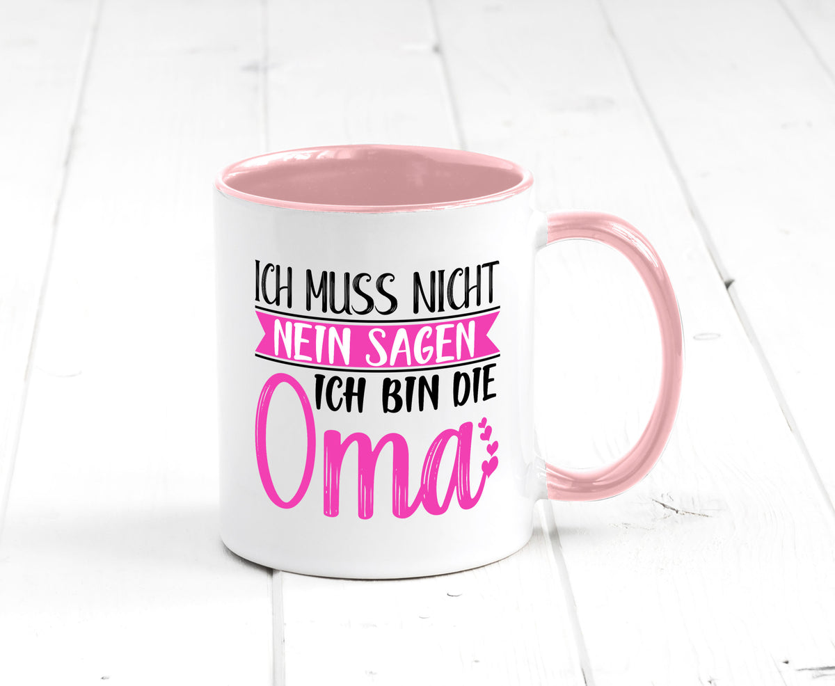 Muss nicht nein sagen, bin die Oma | Großmutter lustiger Spruch Geschenk Tasse