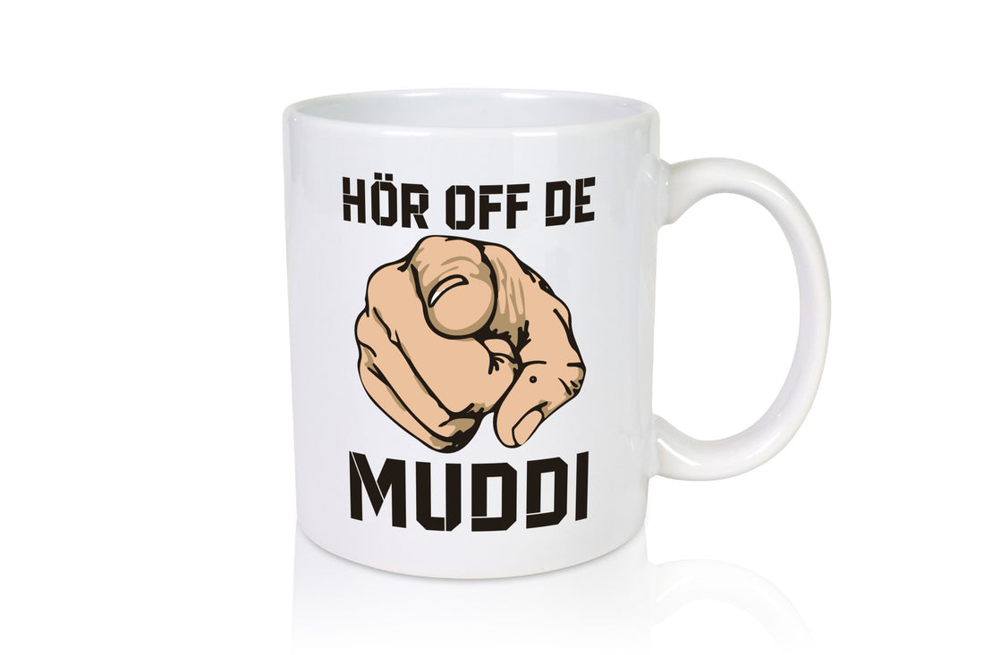 Hör off de Muddi | Hand Zeigefinger Geschenk Humor Geschenkidee lustiger Spruch