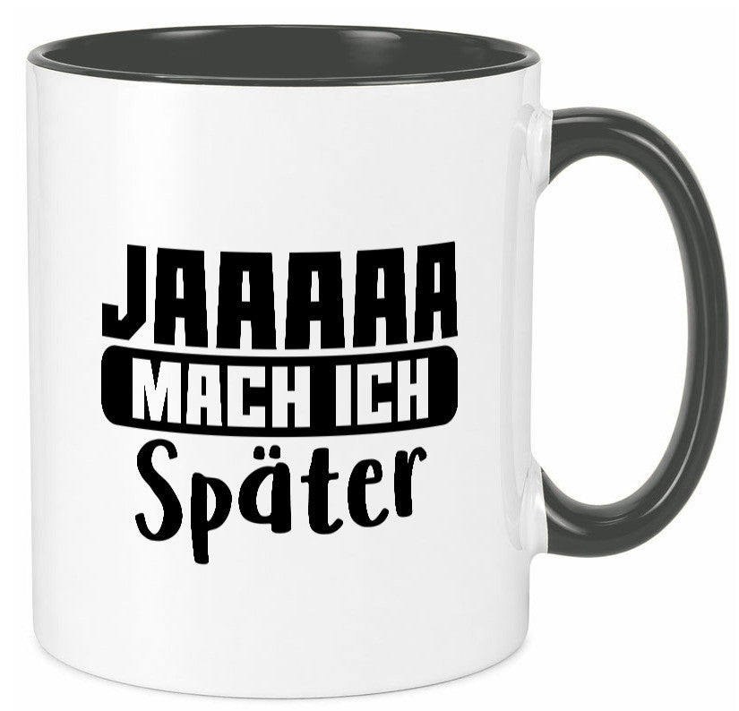 Mach ich später | Teenager lustiger Spruch Aufschieben Humor Geschenkidee Tasse