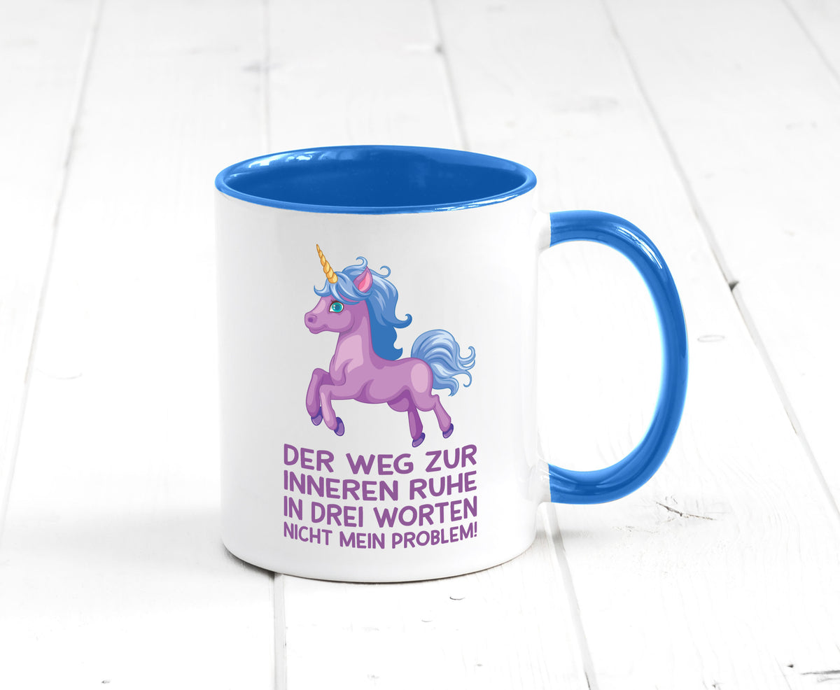 Innere Ruhe, drei Worte, nicht mein Problem | Einhorn Geschenk Humor Tasse