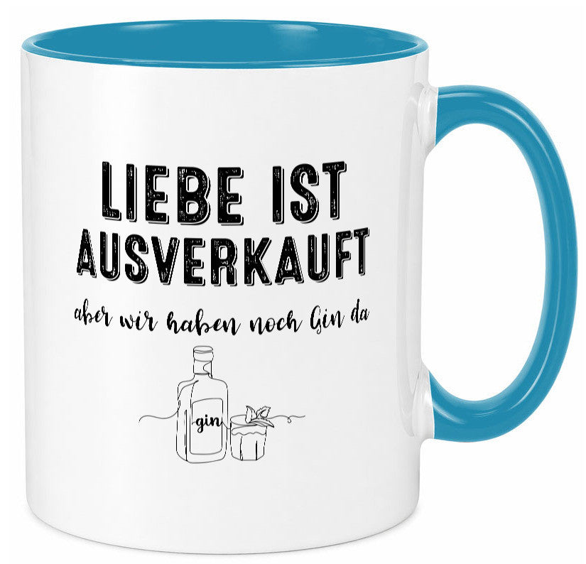 Liebe ist Ausverkauf, aber wir haben noch Gin da Humor Geschenkidee Tasse
