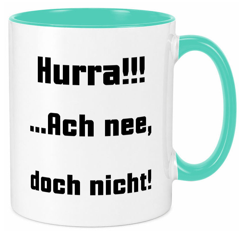 Hurta ach nee, doch nicht Geschenk Humor Geschenkidee lustiger Spruch Tasse