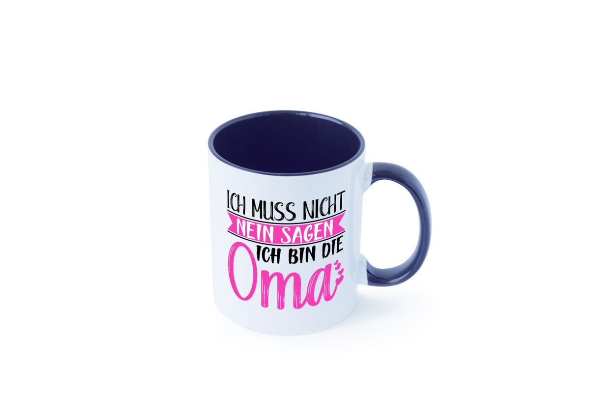 Muss nicht nein sagen, bin die Oma | Großmutter lustiger Spruch Geschenk Tasse