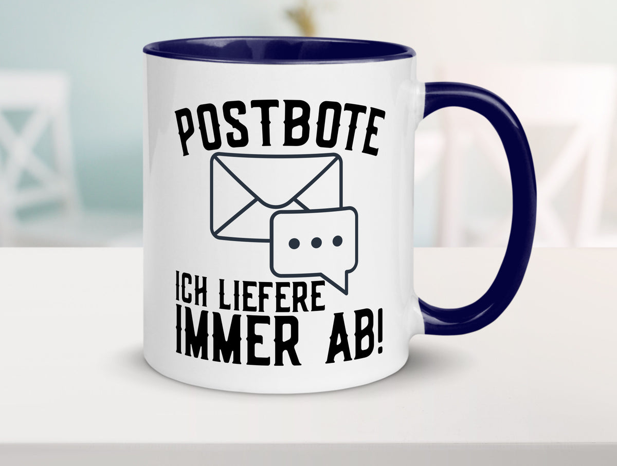 Ich liefere immer ab | Postbote Brief Zusteller Kurier Geschenk Humor Tasse