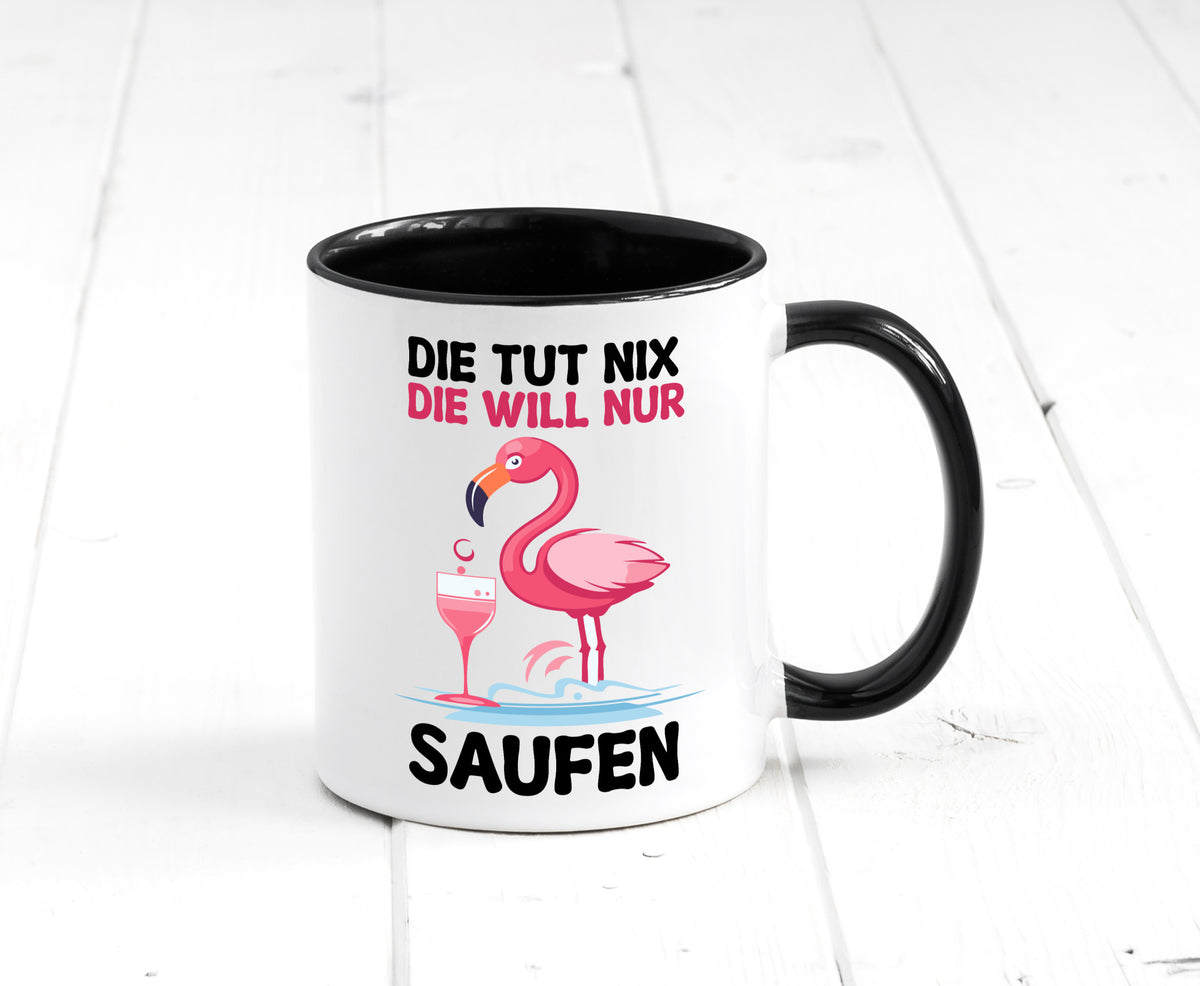 Die tut nix will nur Saufen | Flamingo Alkohol v2 Geschenk Humor Geschenkidee Tasse