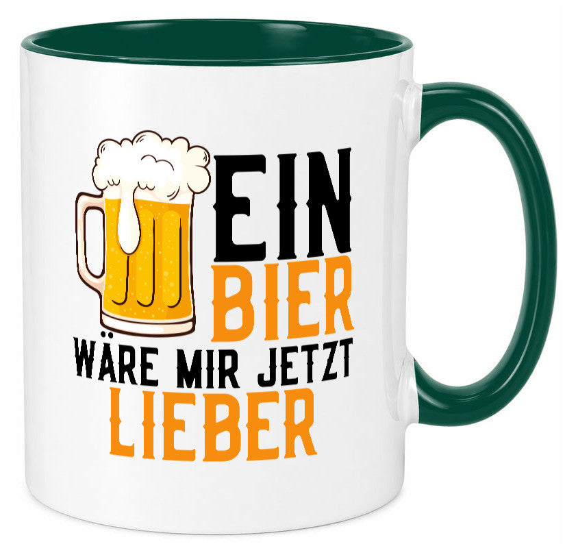 Ein Bier wäre mir jetzt lieber | Kollegen lustiger Spruch Geschenk Arbeit Büro Tasse