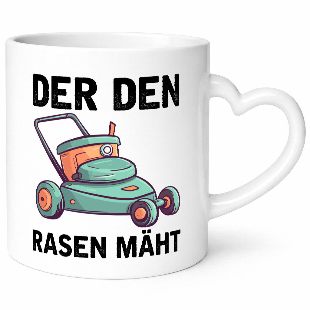Der den Rasen Mäht | Rasenmäher Geschenkidee Humor Tasse