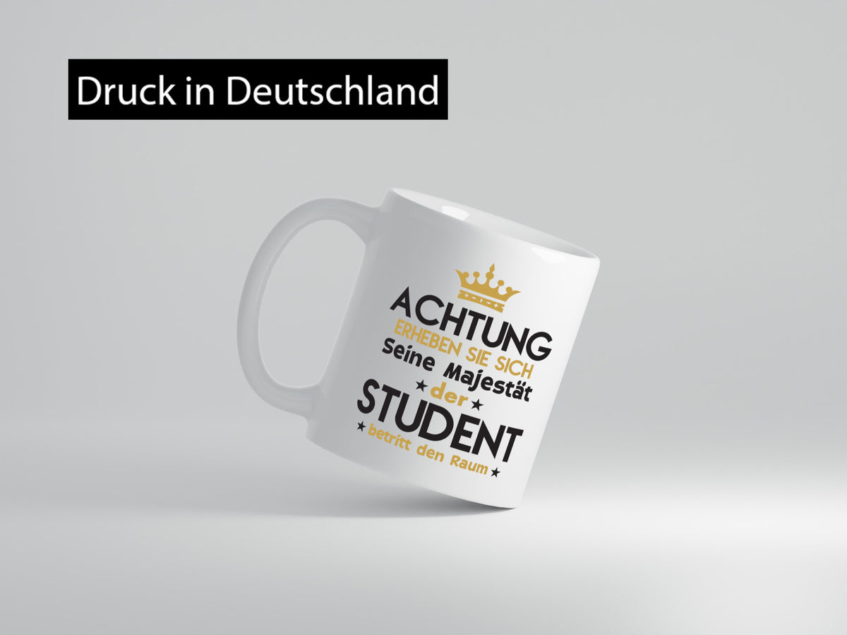 Seine Majestät Student | Universität Uni Studium Humor Geschenkidee Tasse