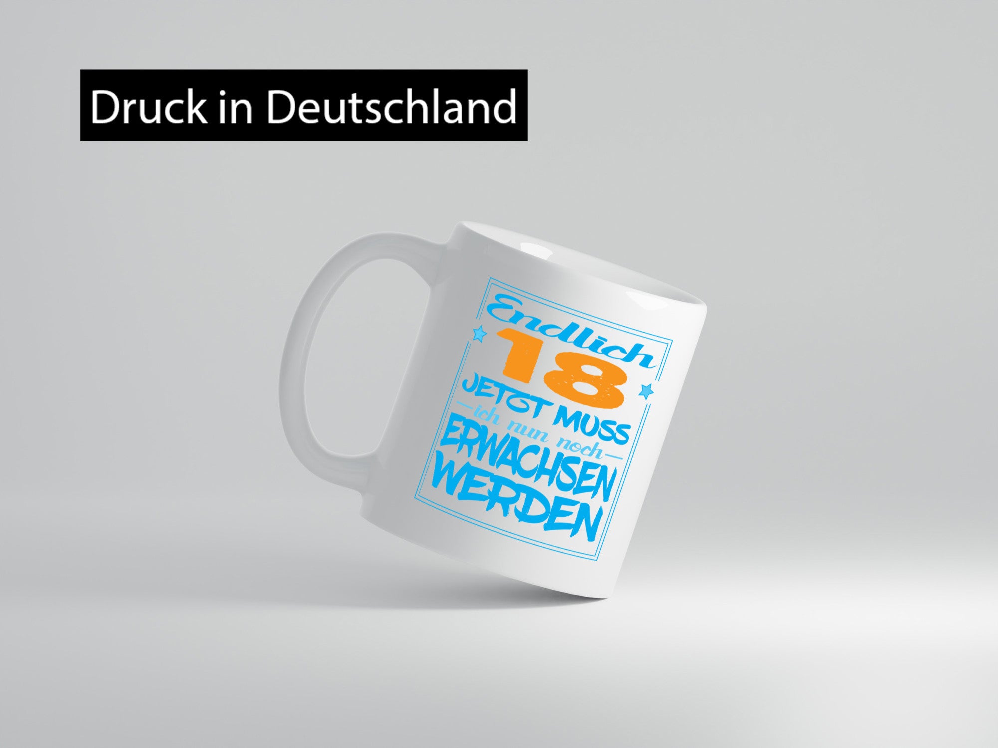 Endlich 18 jetzt muss ich nur noch erwachsen werden Humor Geschenkidee Tasse