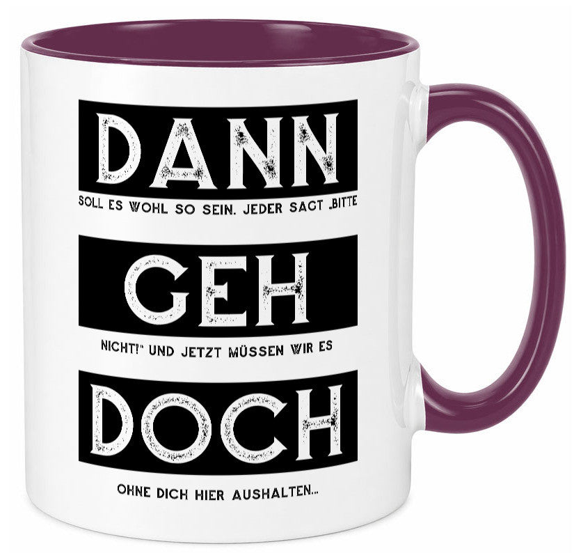 Dann geh doch | Kollegen Jobwechsel Abschied Arbeit Humor Büro Geschenkidee Tasse