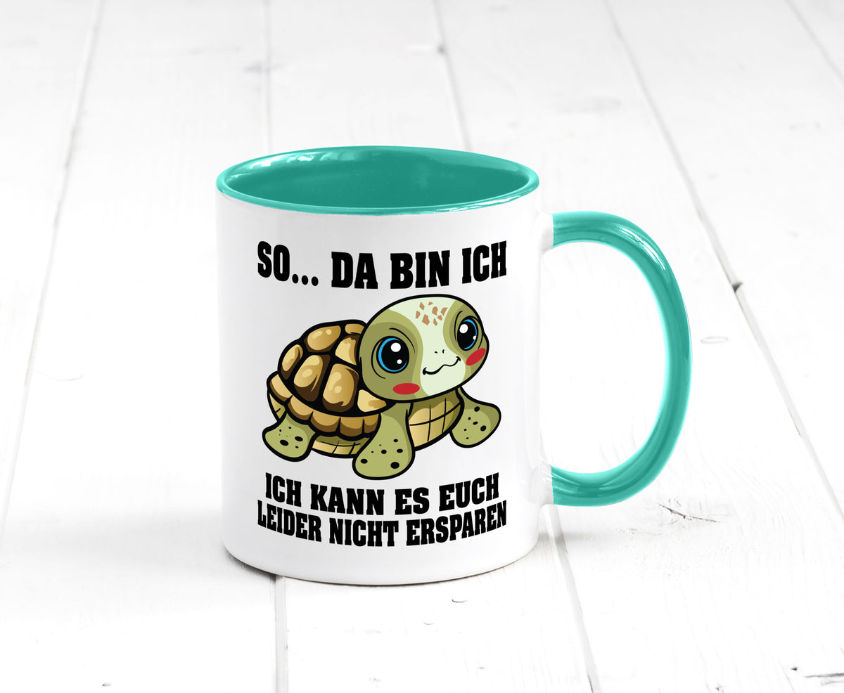 So da bin ich, ich kann es euch leider nicht ersparen Geschenk Humor Tasse