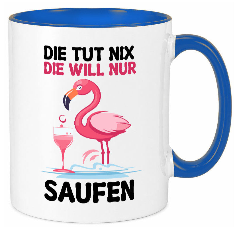Die tut nix will nur Saufen | Flamingo Alkohol v2 Geschenk Humor Geschenkidee Tasse