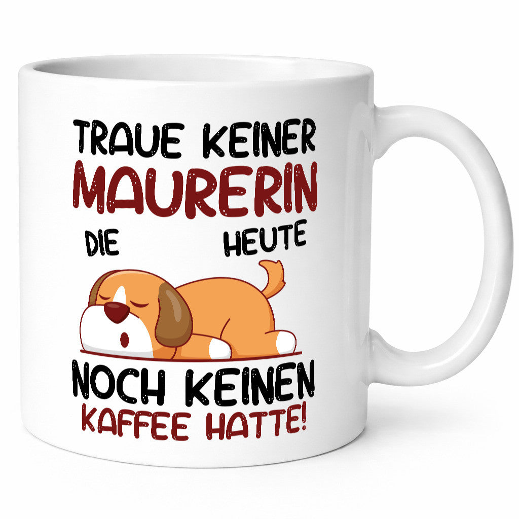 Traue keiner Maurerin Geschenkidee Humor Tasse