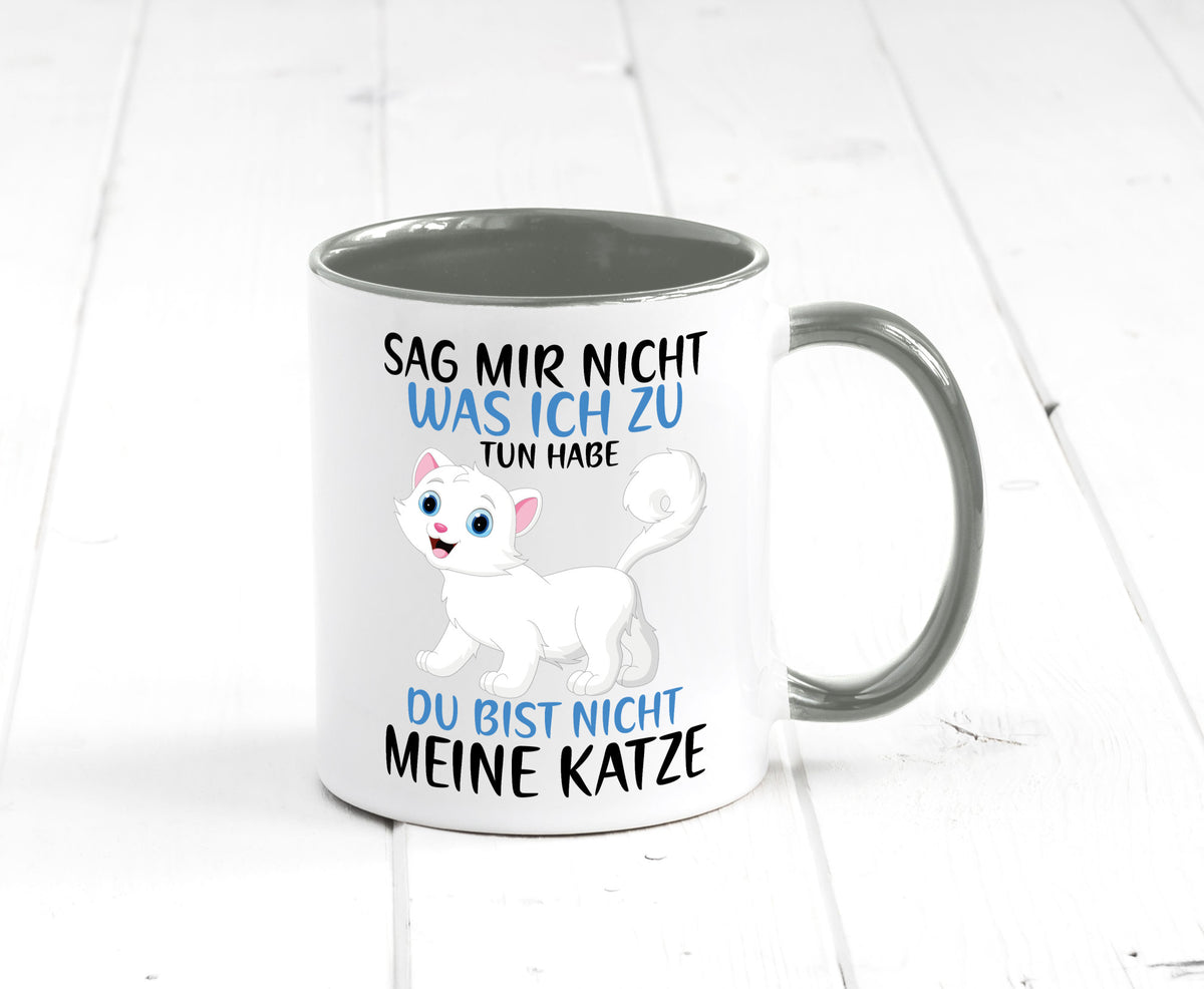 Sag mir nicht was ich zu tun habe | meine Katze Geschenk Tierliebhaber Humor Tasse