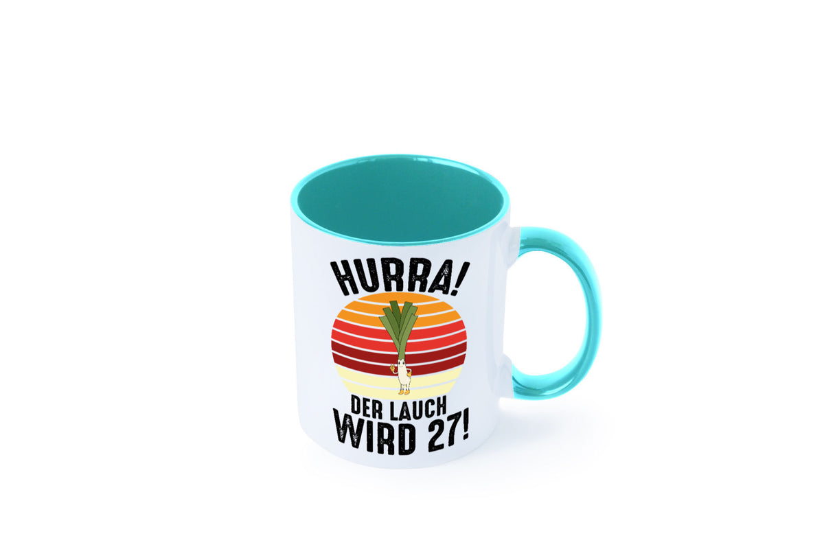 Hurra der lauch wird 27 | 27. Geburtstag Ehrentag Humor Geschenkidee Tasse