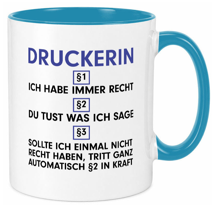 Ich habe immer Recht Druckerin | Druckerei Print Medien Humor Geschenkidee Tasse