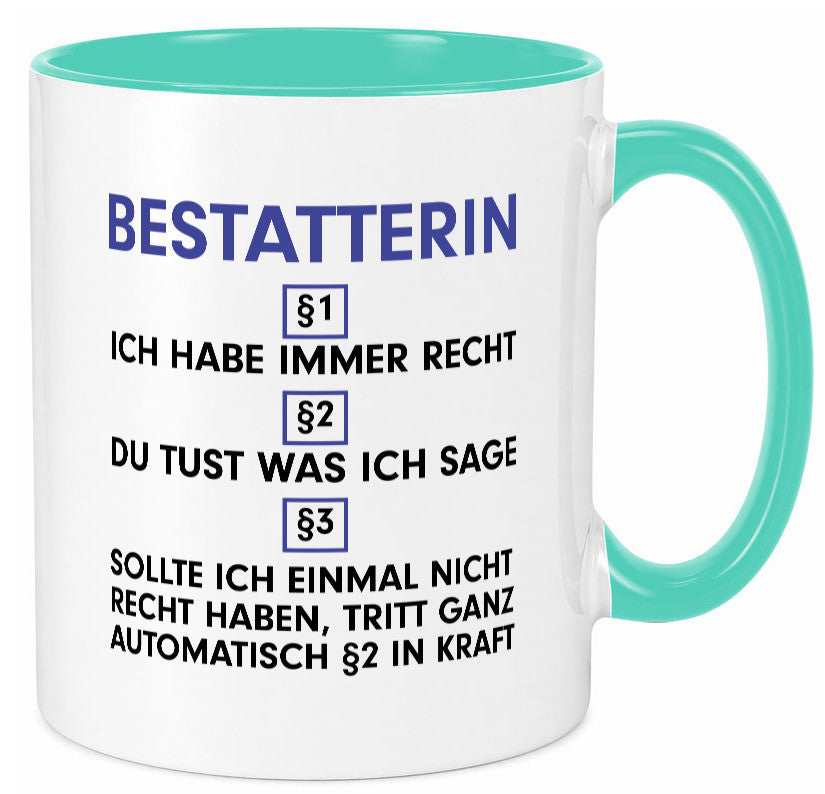 Ich habe immer Recht Bestatterin | Bestattung v2 lustiger Spruch Geschenk Humor Tasse