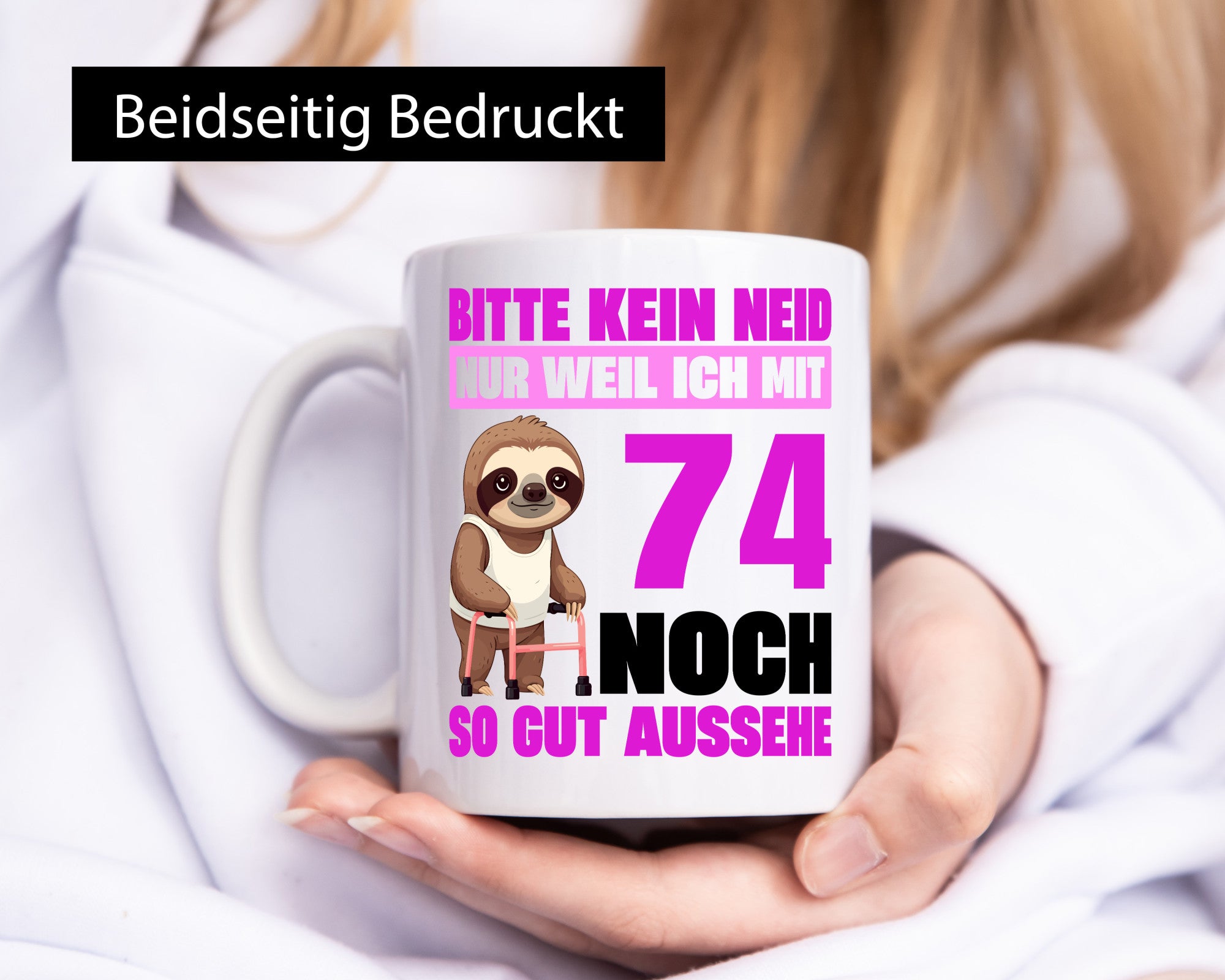 74. Geburtstag | Bitte kein neid Faultier 74 Jahre v2 Geschenkidee Humor Tasse