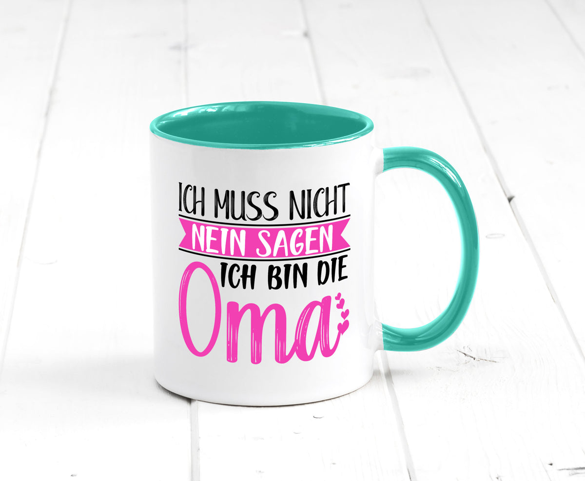 Muss nicht nein sagen, bin die Oma | Großmutter lustiger Spruch Geschenk Tasse