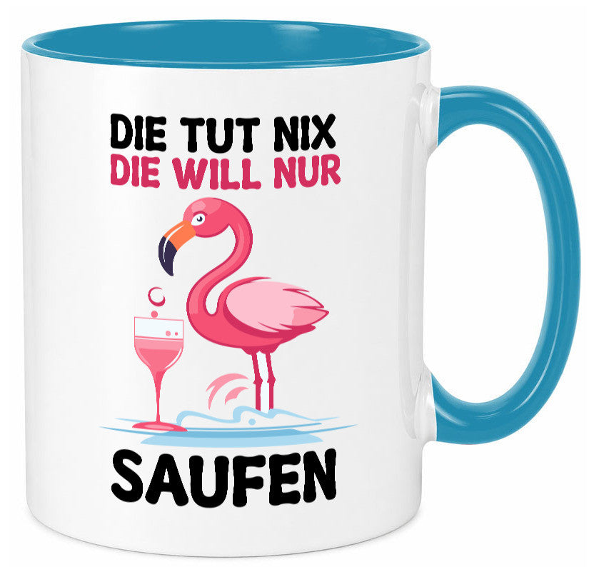 Die tut nix will nur Saufen | Flamingo Alkohol v2 Geschenk Humor Geschenkidee Tasse