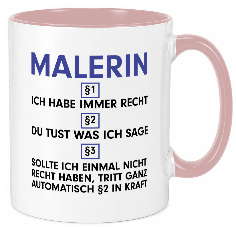 Ich habe immer Recht Malerin | Malerinnen v2 lustiger Spruch Geschenk Humor Tasse