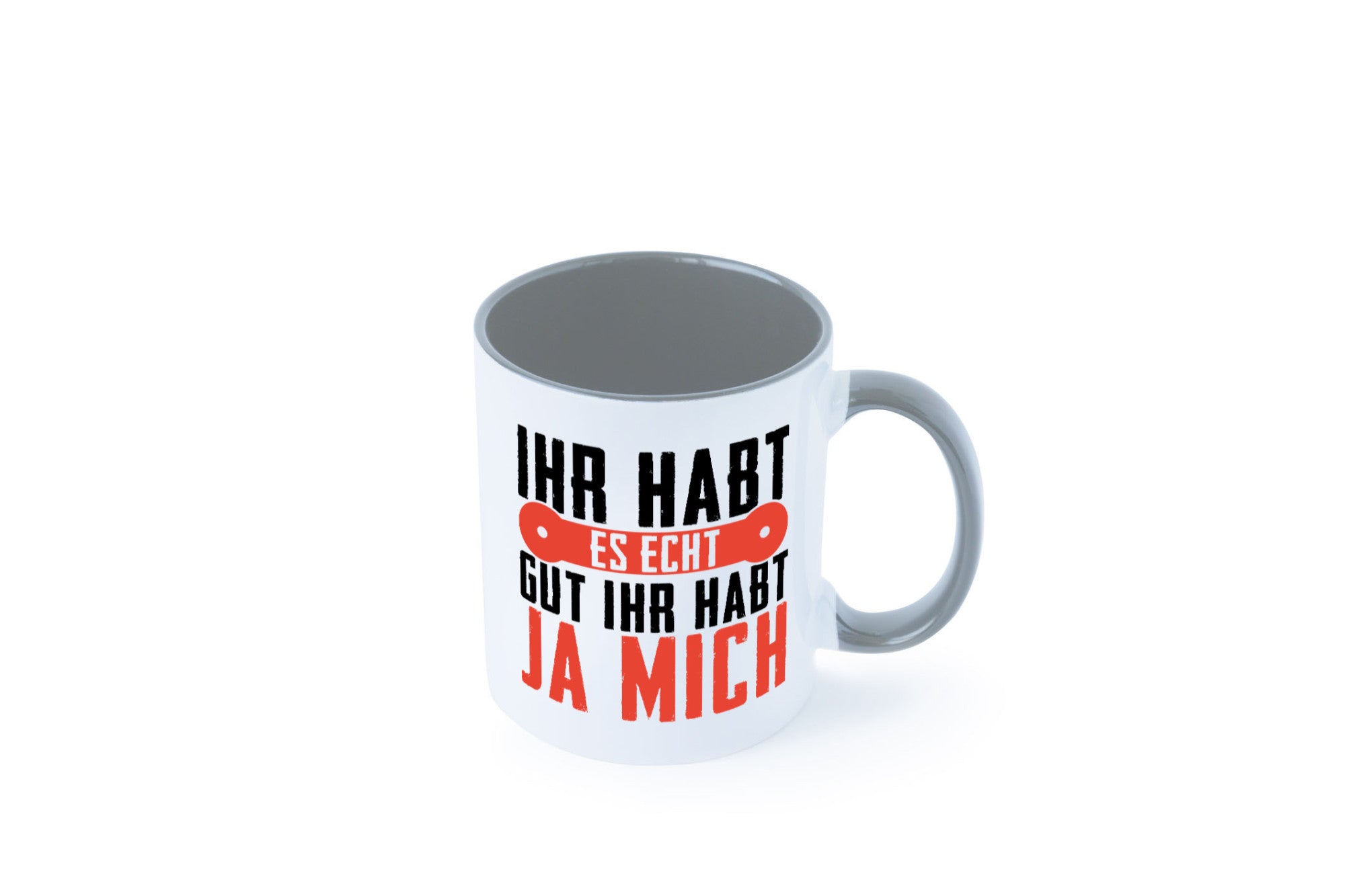 Ihr habt es echt gut ja mich lustig Humor Geschenkidee Geschenk Tasse