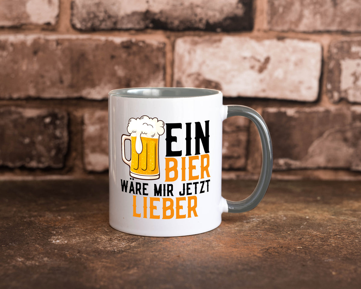 Ein Bier wäre mir jetzt lieber | Kollegen lustiger Spruch Geschenk Arbeit Büro Tasse