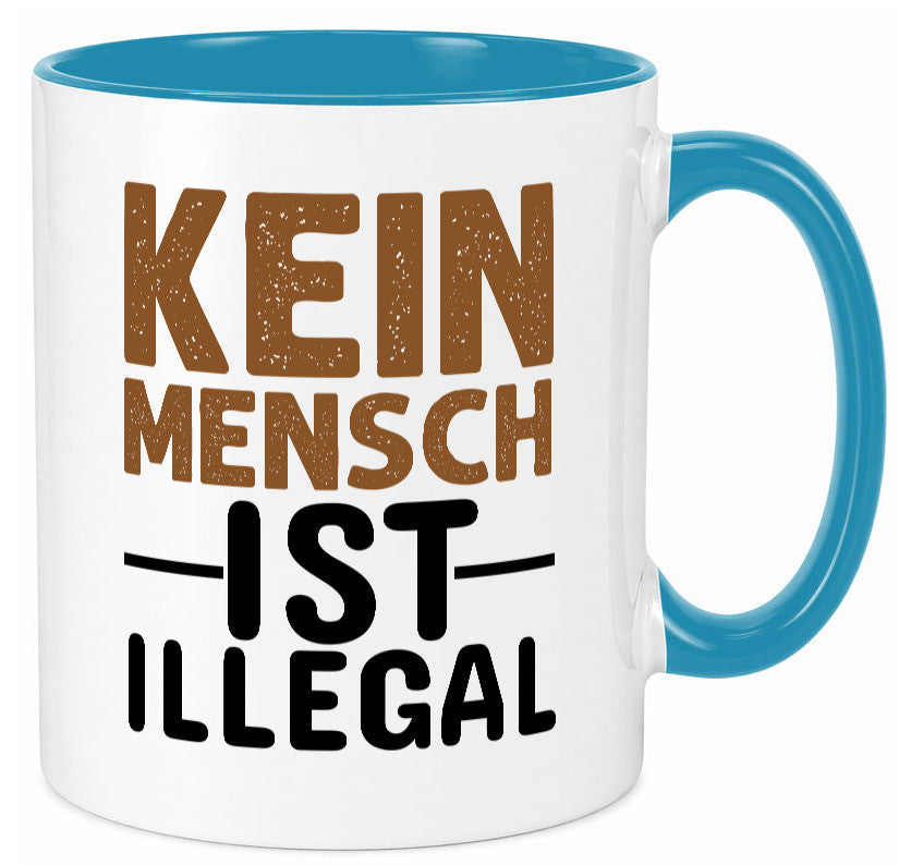 Kein Mensch ist illegal | Spruch Gleichberechtigung Humor Geschenkidee Tasse