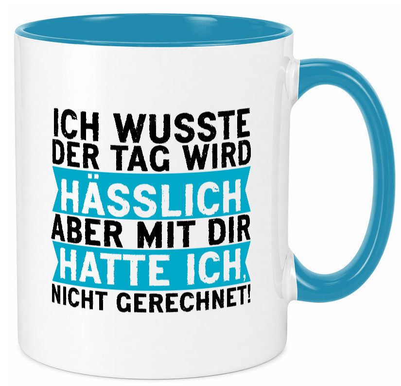 Der Tag wird hässlich | Witziger Spruch Sarkasmus Geschenkidee Humor Tasse