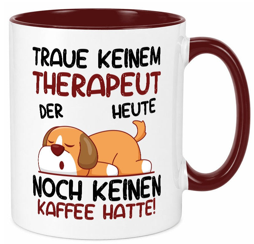 Traue keinem Therapeut | Psychotherapie Therapie lustig Humor Geschenkidee Tasse