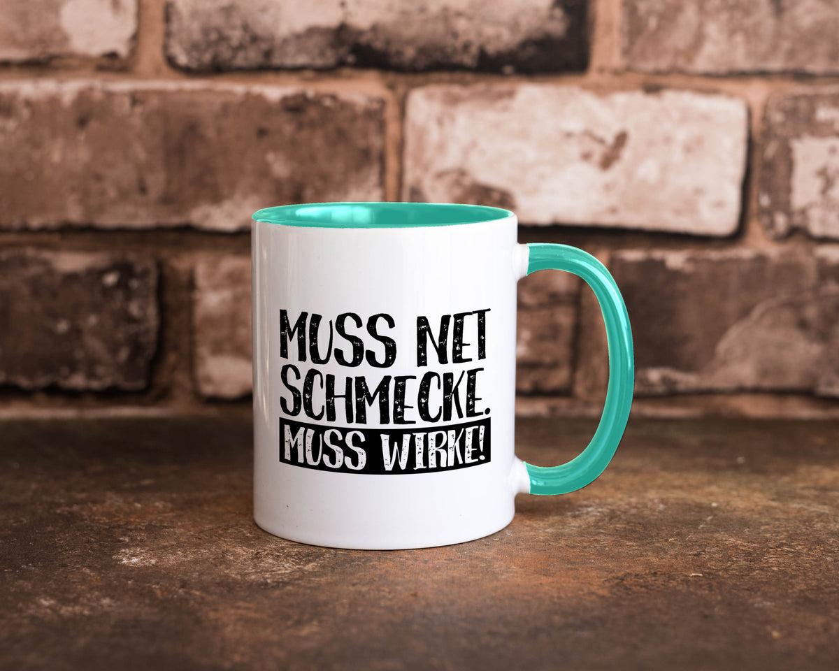 Muss net schmecken, wirken! | Medizin lustig Humor Geschenkidee Geschenk Tasse