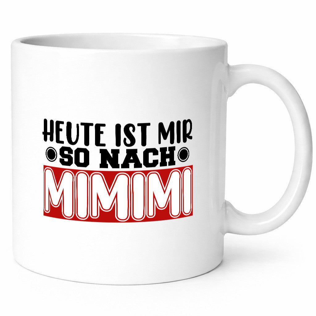 Heute ist mir nach MIMIMI | Tasse schwarzer Humor lustig Geschenkidee Geschenk