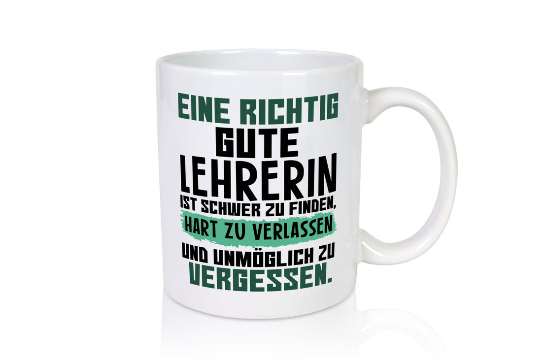 Richtig gute Lehrerin | Lehrer Tasse Abschied lustiger Spruch Geschenk Humor
