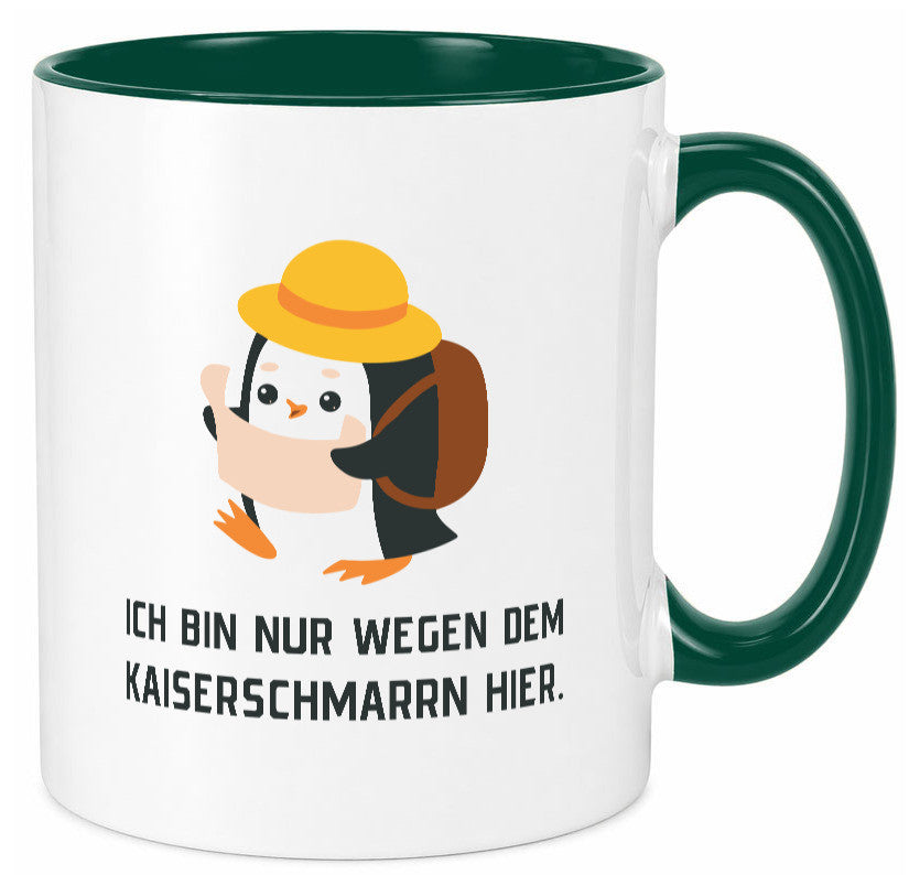 Ich bin nur wegen dem Kaiserschmarrn hier | Pinguin Geschenkidee Humor Tasse
